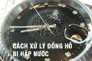cach-xu-ly-dong-ho-bi-hap-hoi-nuoc