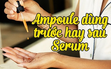 ampoule-dung-truoc-hay-sau-serum