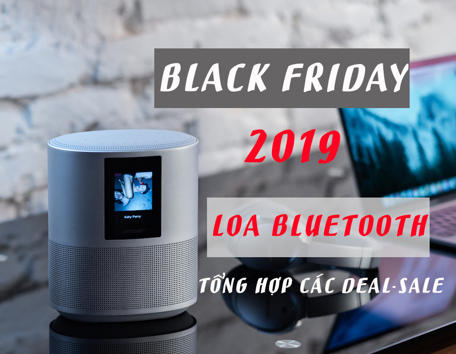 Tổng hợp các deal, sale Loa bluetooth Black Friday 2019
