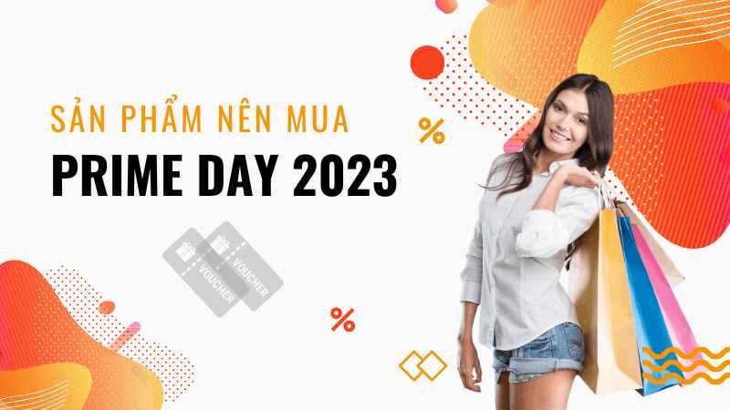 Sản phẩm nên mua dịp Prime Day