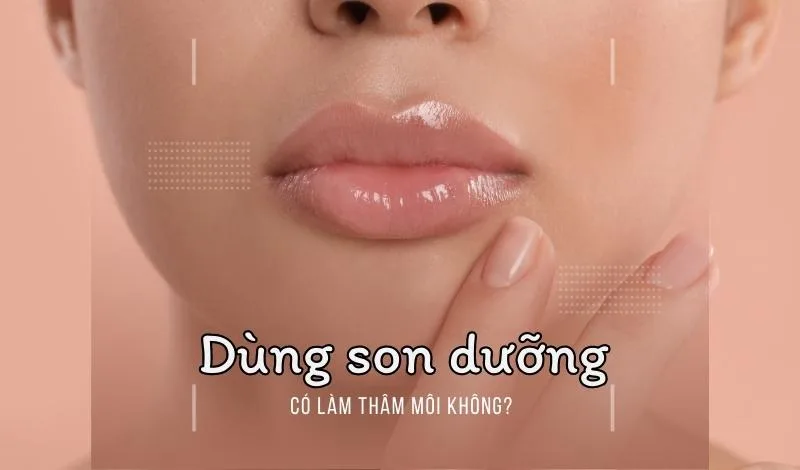 son dưỡng có màu có làm thâm môi không