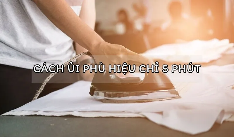 Hướng dẫn cách ủi phù hiệu nhanh – gọn – lẹ chỉ 5 phút