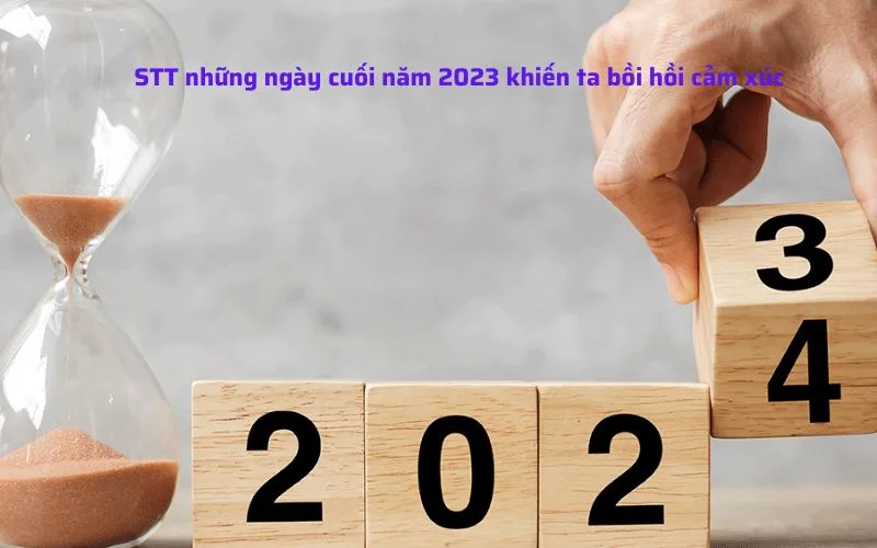 STT những ngày cuối năm 2023 khiến ta bồi hồi cảm xúc