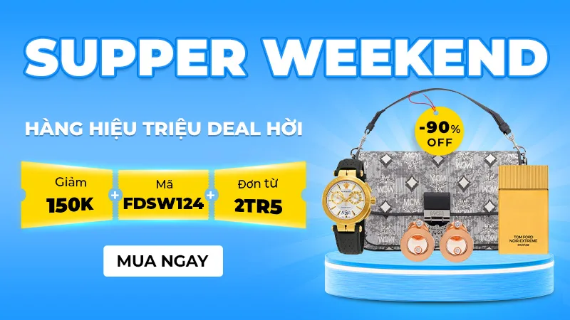 Super Weekend - Hàng hiệu triệu deal hời