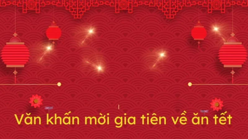 van-khan-moi-cac-cu-ve-an-tet