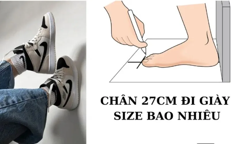 Chân 27cm đi giày size bao nhiêu đúng nhất? Cách đo size chuẩn