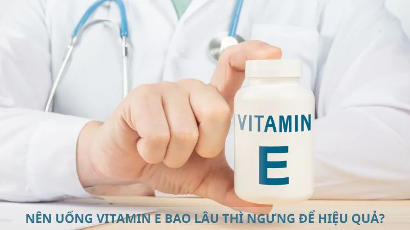 nen-uong-vitamin-e-bao-lau-thi-ngung-de-dam-bao-tot